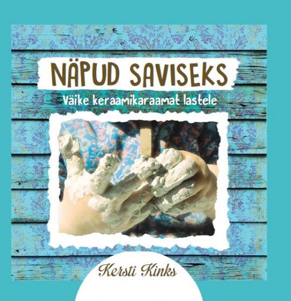 Näpud saviseks