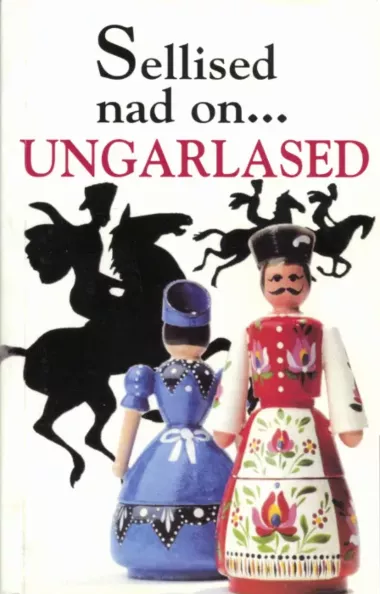 Sellised nad on...ungarlased