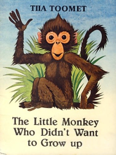 The Little Monkey Who Didn't Want to Grow Up