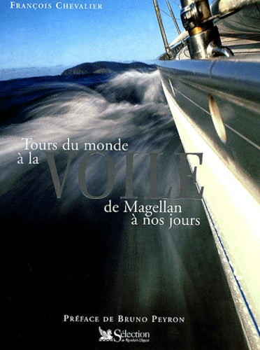 Le Tour du monde à la voile, de Magellan à nos jours