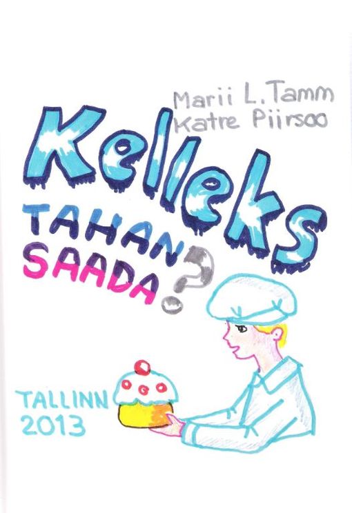 Kelleks tahan saada?